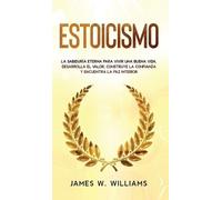 James W Williams Estoicismo (Copertina rigida) Inteligencia Emocional Práctica