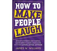 James W Williams How to Make People Laugh (Copertina rigida)