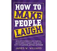 James W Williams How to Make People Laugh (Tascabile)