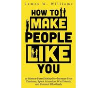 James W Williams How to Make People Like You (Tascabile)