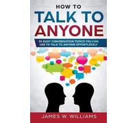 James W Williams How To Talk To Anyone (Tascabile)