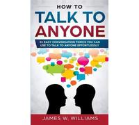 James W Williams How To Talk To Anyone (Tascabile)