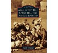 James W. Yanosko Edward W Around Troy Hill, Spring Hill, and Reserve (Tascabile)