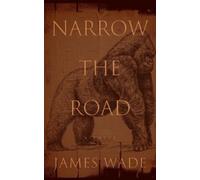 James Wade Narrow the Road (Copertina rigida)