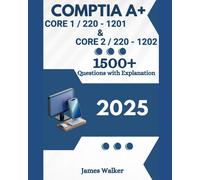 James Walker CompTIA A+ 220-1201 (Core 1) & 220-1202 (Core 2) 1500+ (Tascabile)