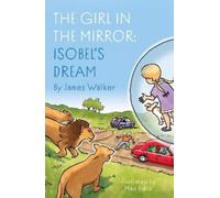 James Walker The Girl in the Mirror: Isobel’s Dream (Tascabile)