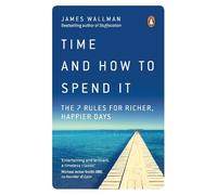 James Wallman Time and How to Spend It (Tascabile)
