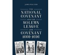 James Walters The National Covenant and the Solemn League and (Copertina rigida)