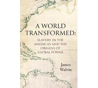 James Walvin A World Transformed (Copertina rigida)