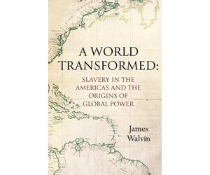 James Walvin A World Transformed (Copertina rigida)