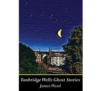 James Ward Tunbridge Wells Ghost Stories (Copertina rigida)
