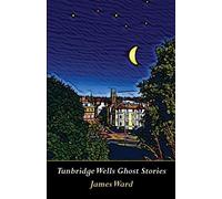 James Ward Tunbridge Wells Ghost Stories (Tascabile)