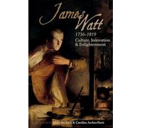 James Watt (1736-1819): Culture, Innovation, and Enlightenment