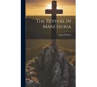 James Webster The Revival in Manchuria (Copertina rigida)