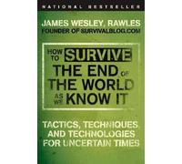 James Wesley, Rawle How to Survive the End of the World as We Know I (Tascabile)
