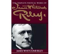 James Whitcomb Ril The Complete Poetical Works of James Whitcomb Ril (Tascabile)