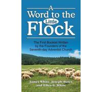 James White Ellen G White Joseph Bates A Word to the Little Flock (Tascabile)
