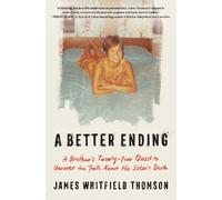 A Better Ending: A Brother's Twenty-Year Quest to Uncover the Truth About His Sister's Death