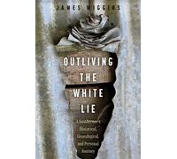 James Wiggins Outliving the White Lie (Tascabile)