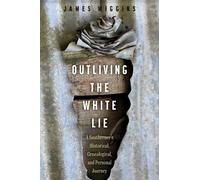 James Wiggins Outliving the White Lie (Tascabile)