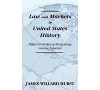 James Willard Hurst Law and Markets in United States History (Copertina rigida)