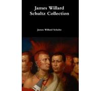 James Willard Schultz James Willard Schultz Collection (Copertina rigida)
