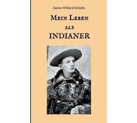 James Willard Schultz Mein Leben als Indianer (Tascabile)