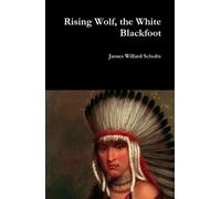 James Willard Schultz Rising Wolf, the White Blackfoot (Copertina rigida)