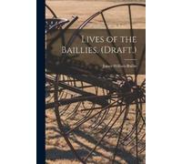 James William Baillie Lives of the Baillies. (Draft.) (Tascabile)
