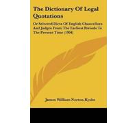 James William Norton-Kyshe The Dictionary Of Legal Quotations (Copertina rigida)