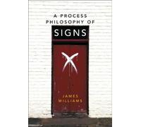 James Williams A Process Philosophy of Signs (Tascabile)