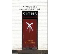 James Williams A Process Philosophy of Signs (Tascabile)