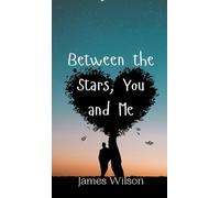 James Wilson Between the Stars, You and Me (Copertina rigida)