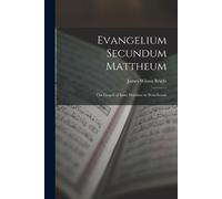 James Wilson Bright Evangelium Secundum Mattheum (Tascabile)