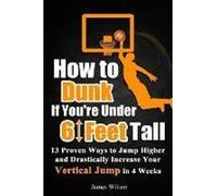James Wilson How to Dunk if You're Under 6 Feet Tall (Tascabile)