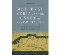 James Wilson Medieval Syria and the Onset of the Crusades (Copertina rigida)