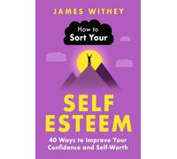 James Withey How to Sort Your Self-Esteem (Tascabile)