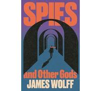 James Wolff James Wolff Spies and Other Gods (Copertina rigida)