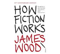 James Wood How Fiction Works (Tascabile)