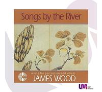James Wood: Songs By the River