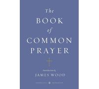 James Wood The Book of Common Prayer (Penguin Classics Deluxe Editio (Tascabile)