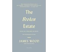 James Wood The Broken Estate (Tascabile)