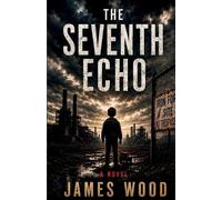 James Wood The Seventh Echo (Tascabile)