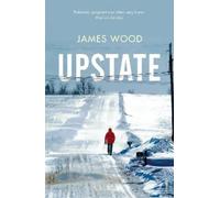 James Wood Upstate (Tascabile)