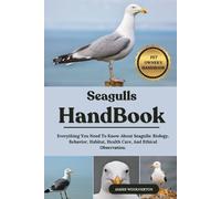 JAMES WOOLVERTO SEAGULLS HANDBOOK: Everything You Need To Know About (Tascabile)