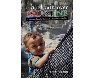 James Wrenn A Hard Rain Over Palestine (Tascabile)
