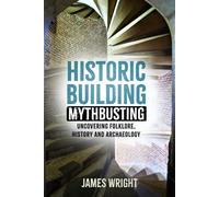 James Wright Historic Building Mythbusting (Tascabile)