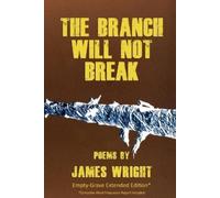 James Wright The Branch Will Not Break - Empty-Grave Extended Editio (Tascabile)