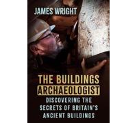 James Wright The Buildings Archaeologist (Tascabile) (PRESALE 08/10/2026)
