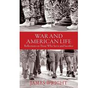 James Wright War and American Life - Reflections on Those Who (Copertina rigida)